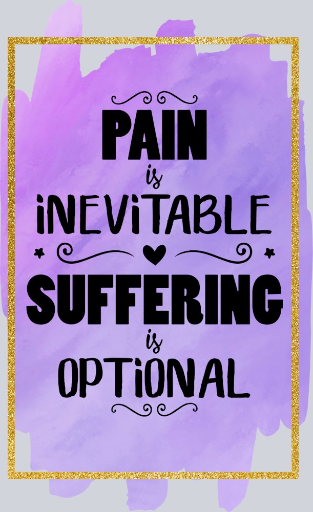 Pain Is Inevitable Suffering Is Optional - STK04674