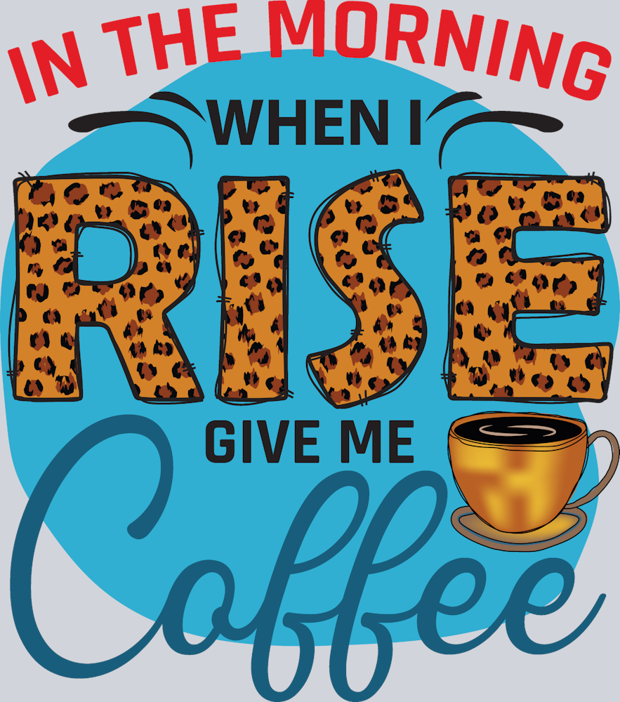In The Morning When I Rise Give Me Coffee Leopard - STK03202