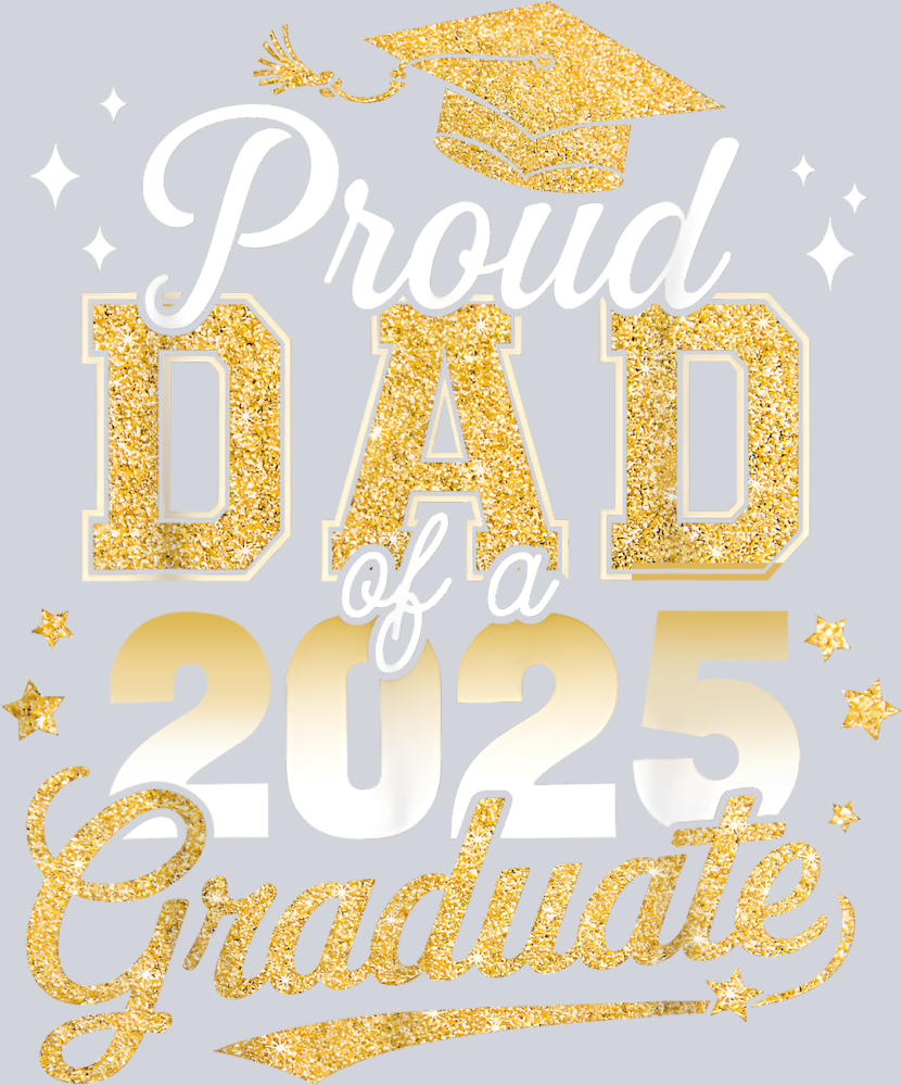 Proud Dad Of A Class Of 2025 Graduate - STK05041