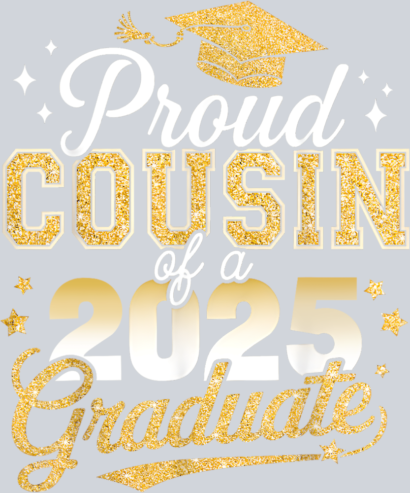 Proud Cousin Of A Class Of 2025 Graduate - STK05039