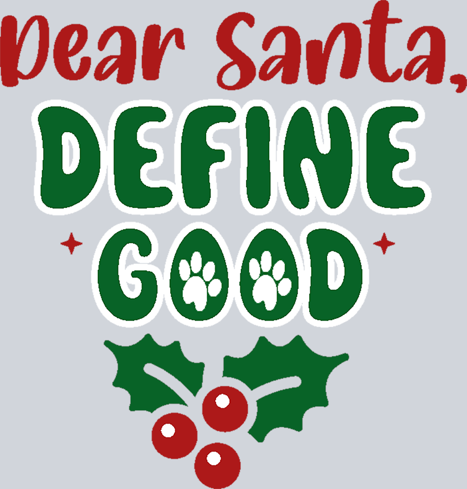 Pets Dear Santa Define Good - STK04834