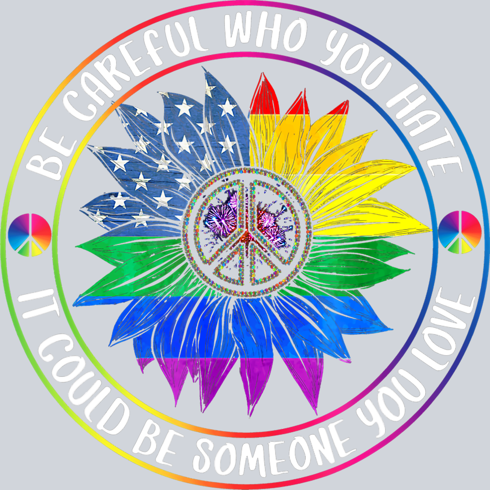 Be Careful Who You Hate It Could Be Someone You Love - STK00467