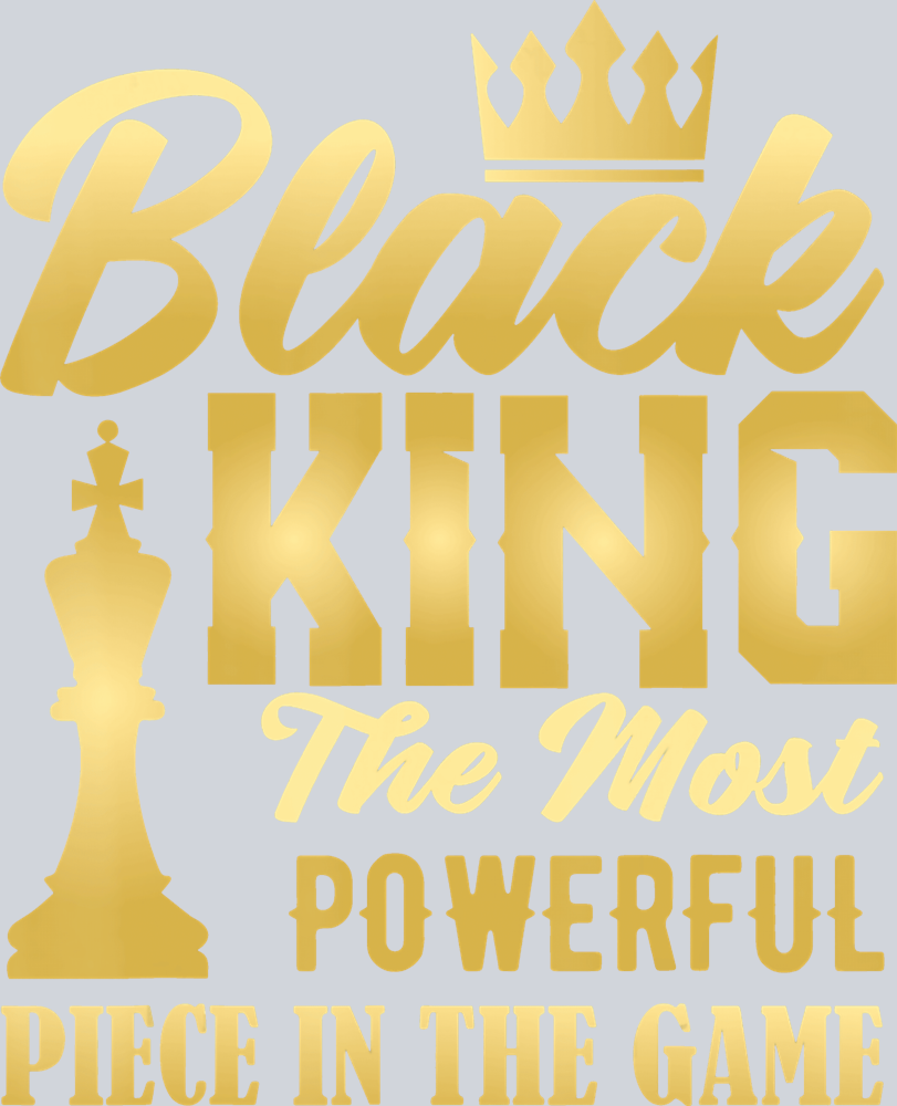 Black King The Most Powerful Piece In The Game Gold Fade - STK00841