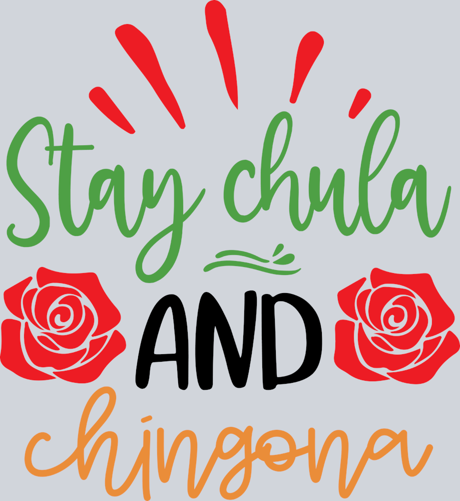 Stay Chula And Chingona - STK05797