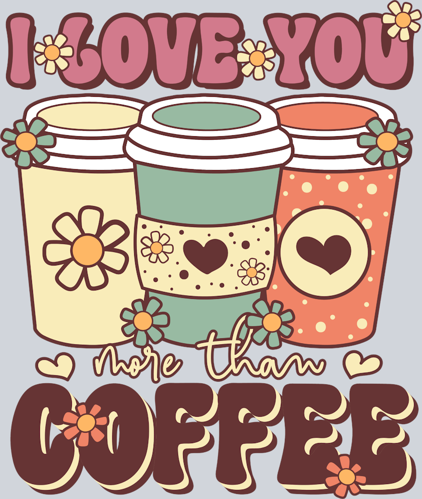 I Love You More Than Coffee - STK02992