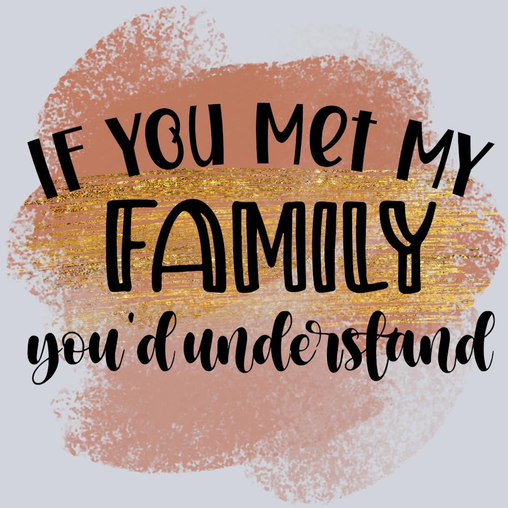 Sarcasm If You Met My Family - STK05335