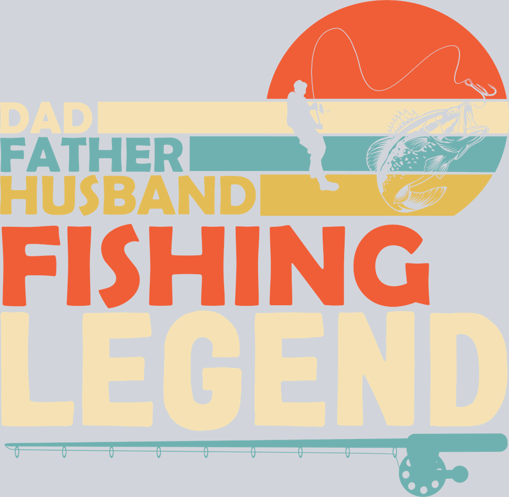 Sports Dad Father Husband Fishing Legend - STK05676