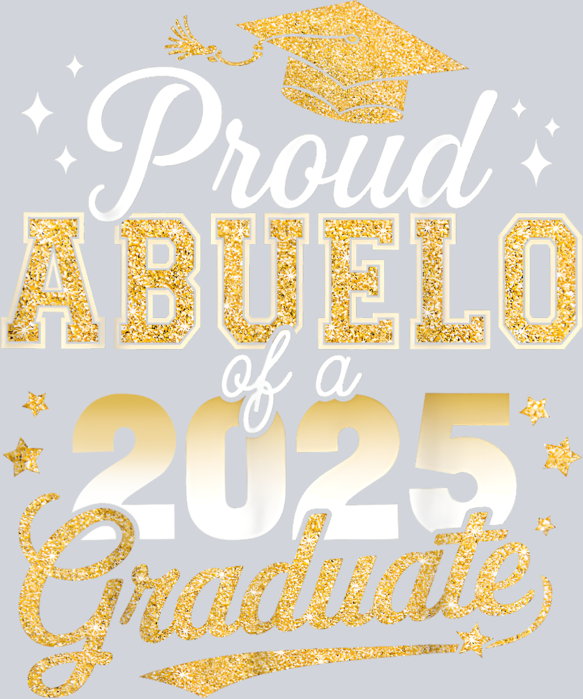 Proud Abuelo Of A Class Of 2025 Graduate - STK05028