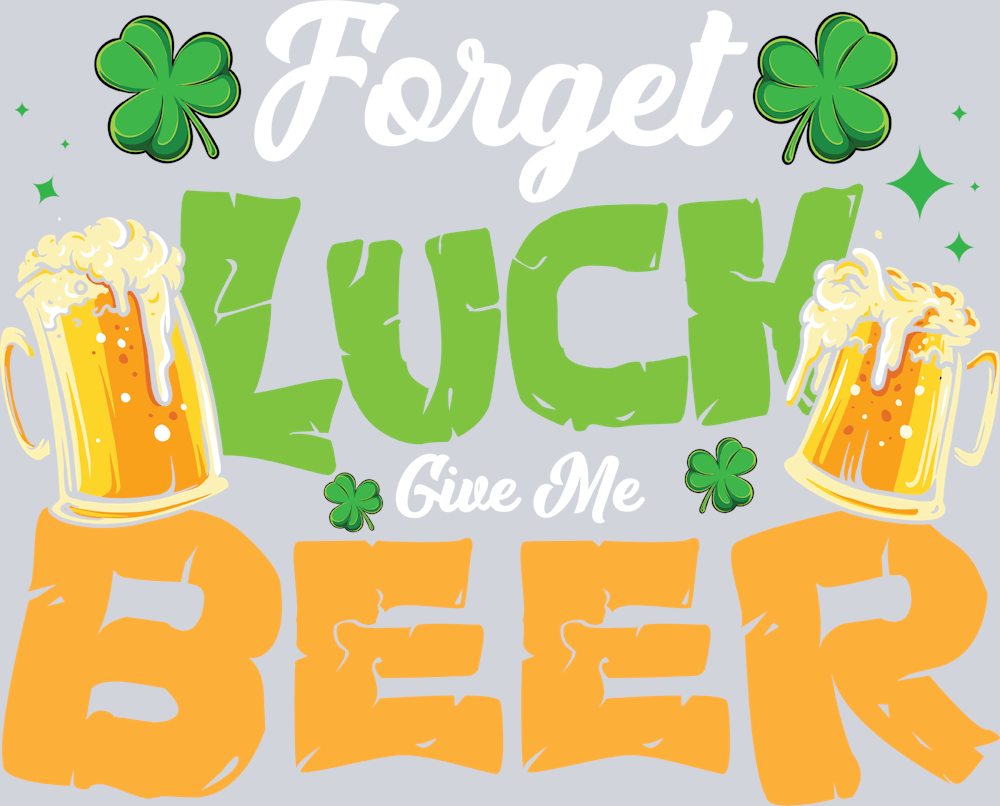 Lucky Forget Luck Give Beer - STK03839