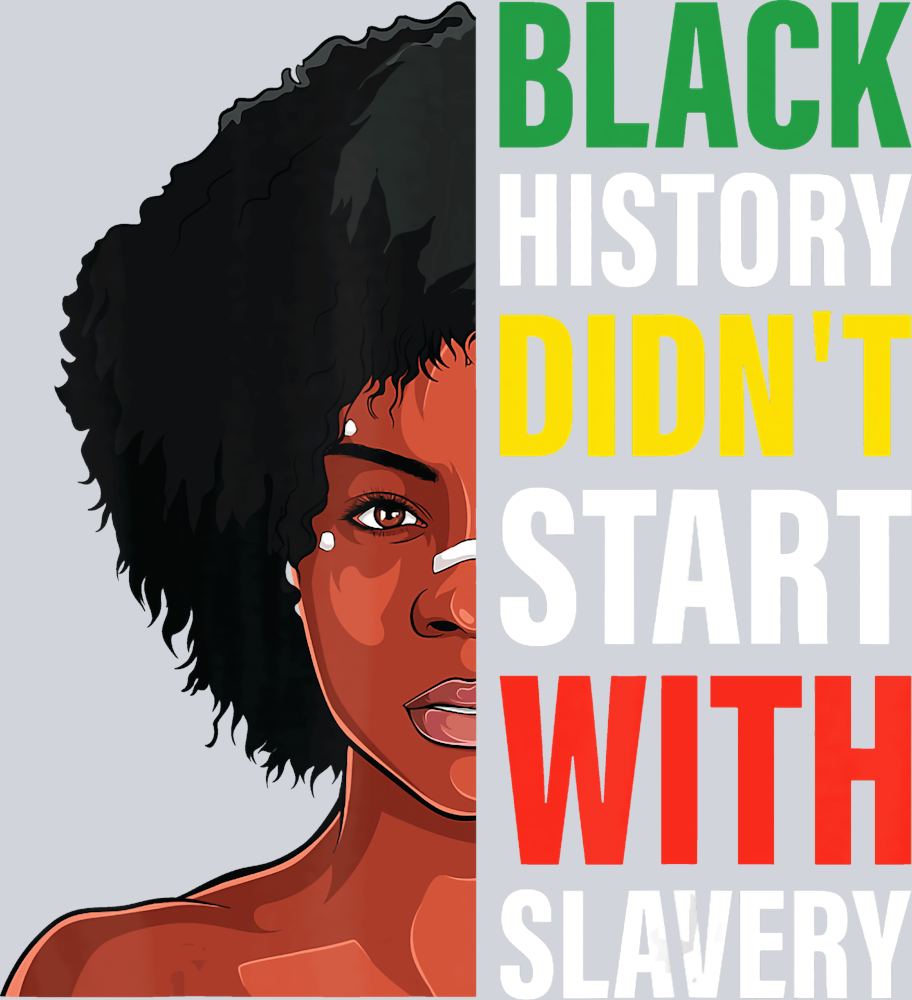 Black History Don't Start With Slavery Afro - STK00672