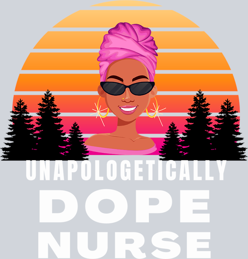 Unapologetically Dope Nurse - STK06227