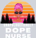 Unapologetically Dope Nurse - STK06227