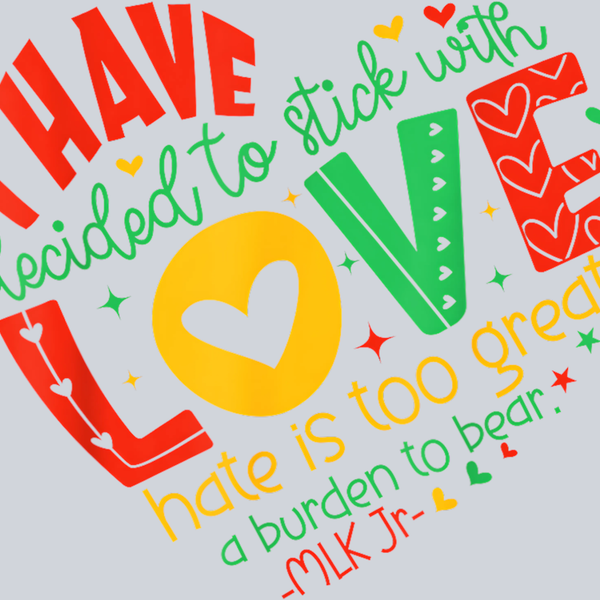 I Have Decided To Stick With Love - STK07557 (DTF Transfers)