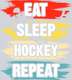 Eat Sleep Ice Hockey Repeat 1 - STK01818