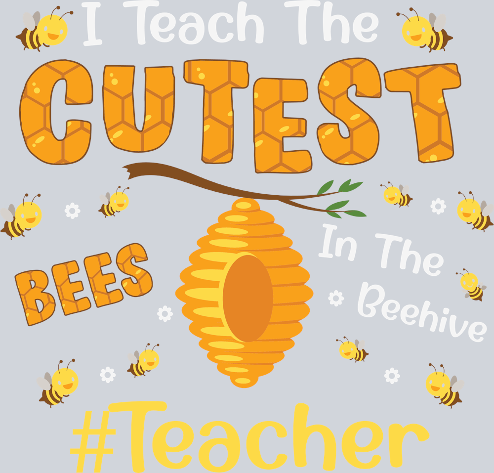 I Teach The Cutest Bees - STK03024