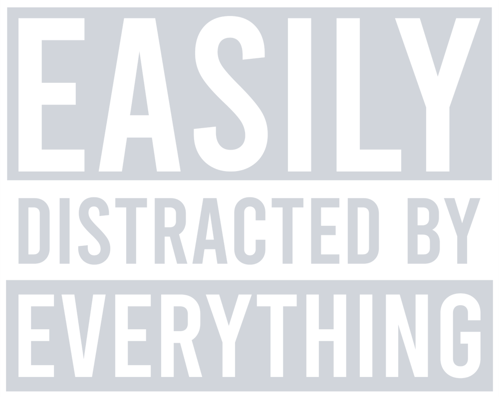 Easily Distracted By Everything - STK01750