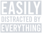 Easily Distracted By Everything - STK01750