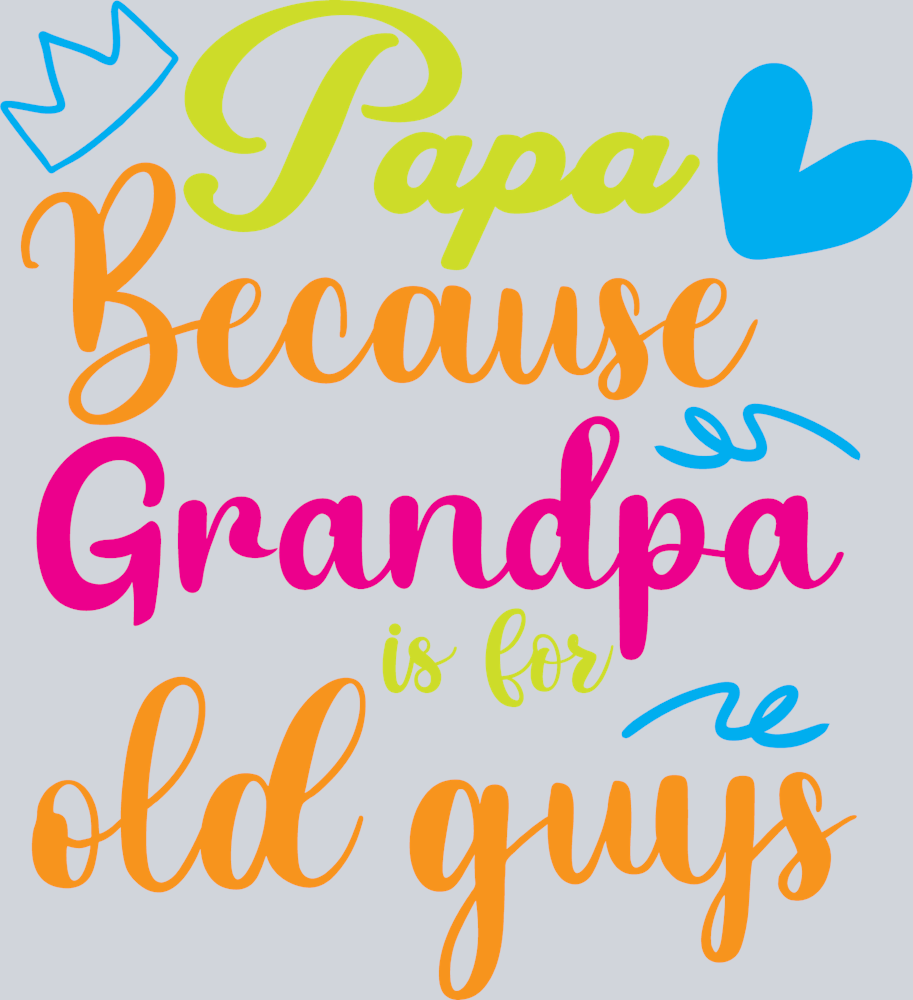 Papa Because Grandpa Is For Old Guys - STK07081