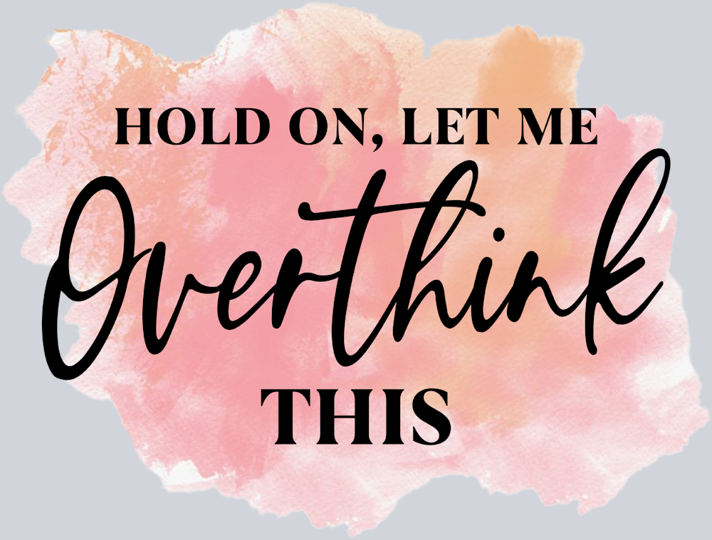 Hold On Let Me Overthink This - STK02773