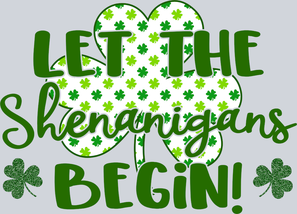 Lucky Let The Shenanigans Begin Clover Pattern - STK03865