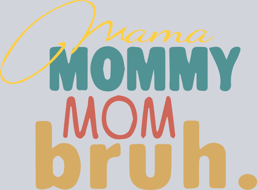 Mama Mommy Mom Bruh Simple - STK03971