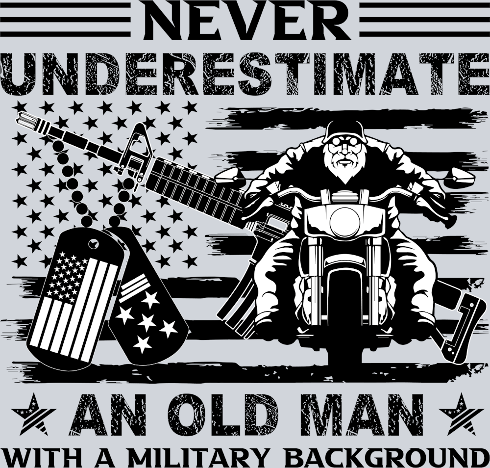 Never Underestimate An Old Man With A Military Background - STK04488