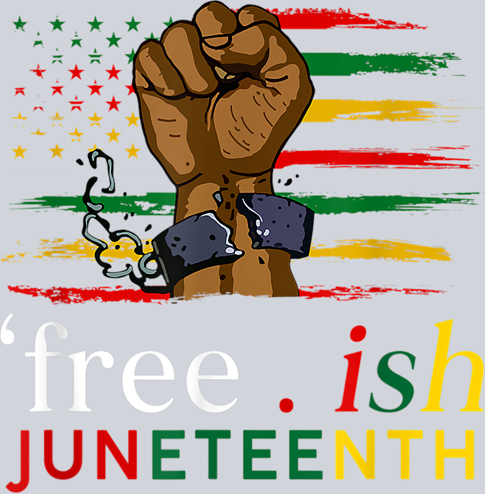 Juneteenth Free Ish Since 1865 - STK03385