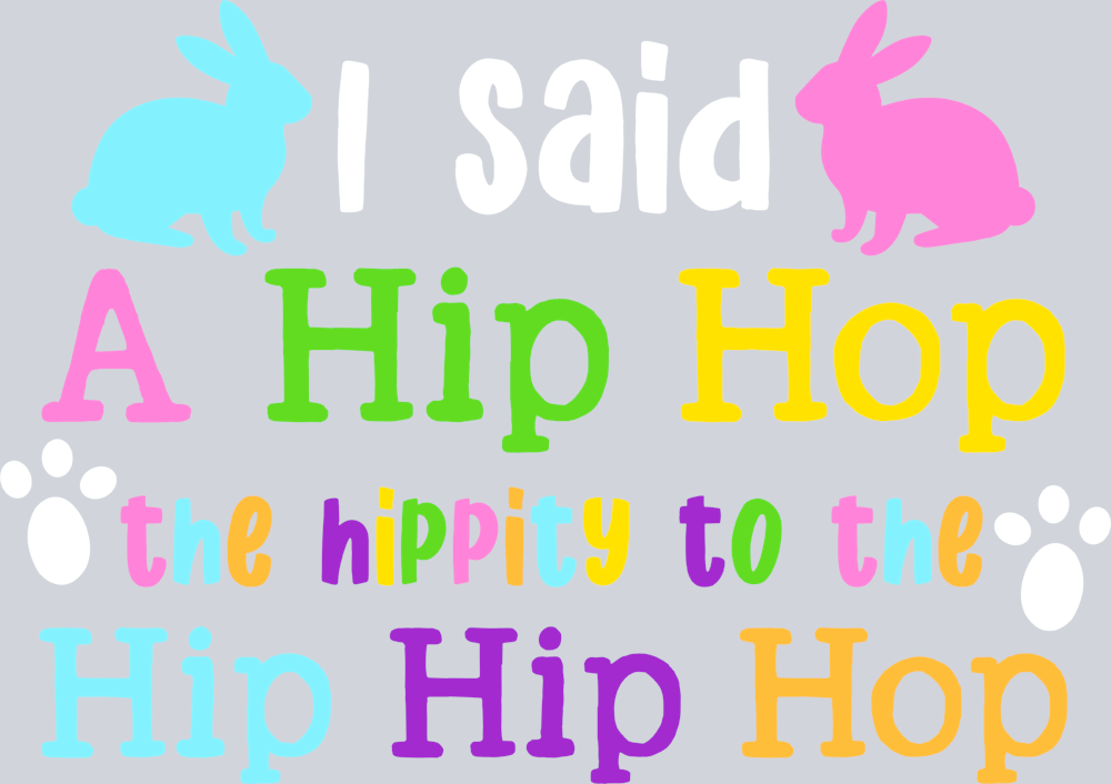 Easter I Said A Hip Hop The Hippity To The Hip Hip Hop - STK01785