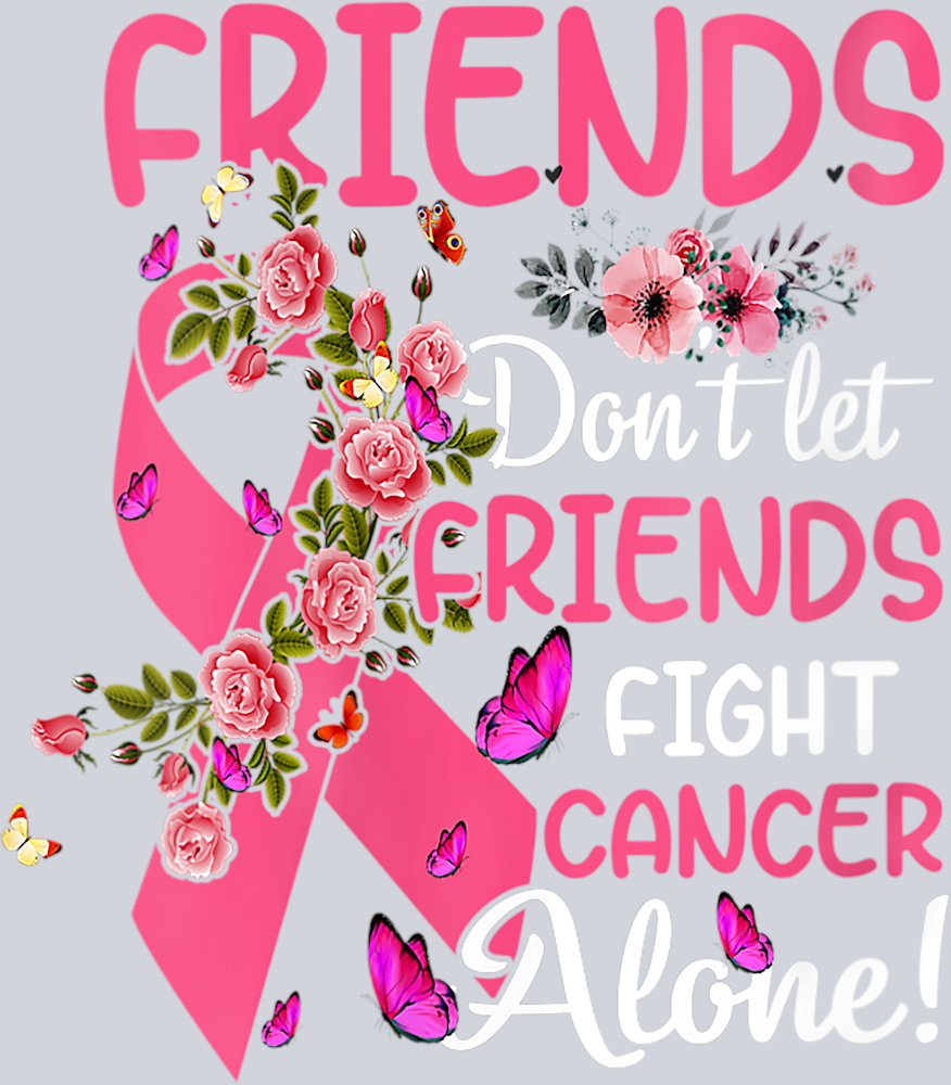 Friends Dont Let Friends Fight Cancer - STK02154