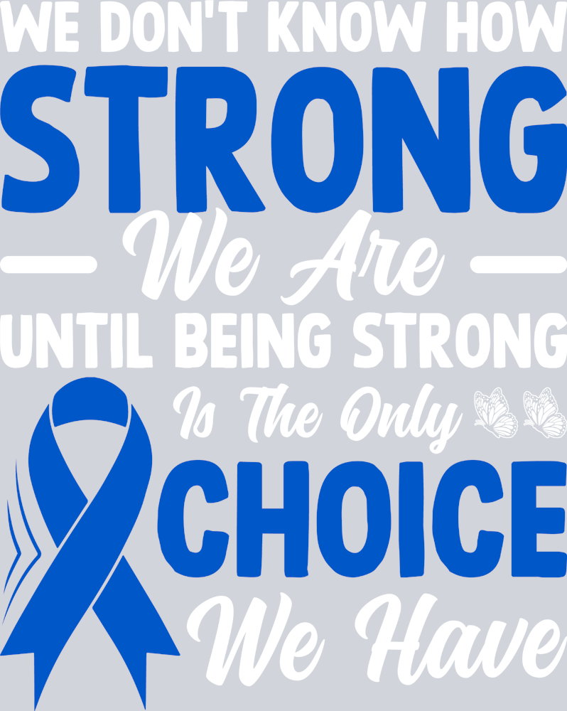 We Don't Know How Strong We Are Until Being Strong Is The Only Choice We Have - STK07452