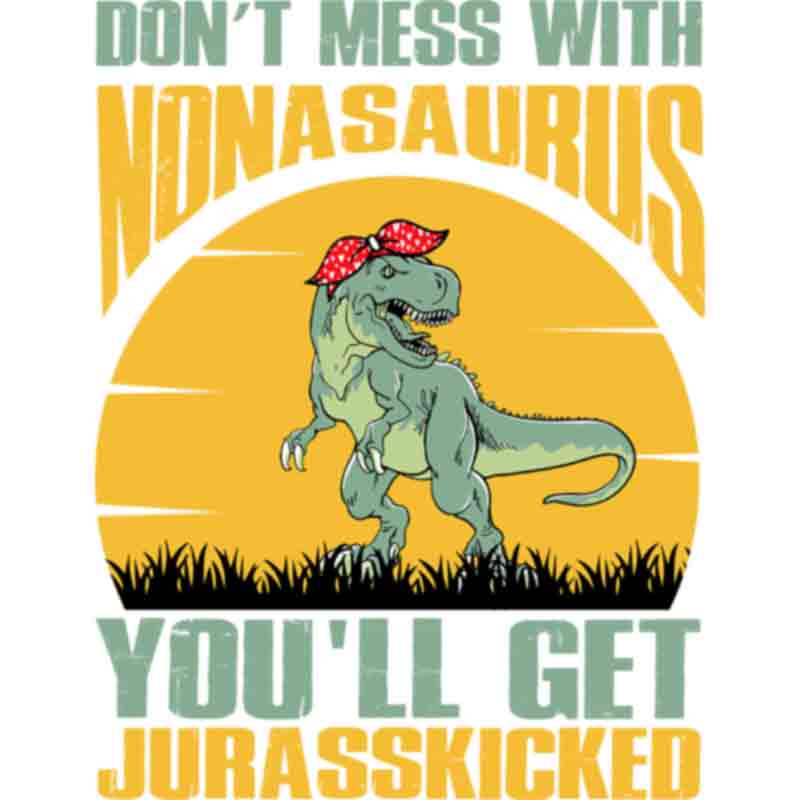 Don't Mess With Nonasaurus Mothers Day(DTF Transfer)