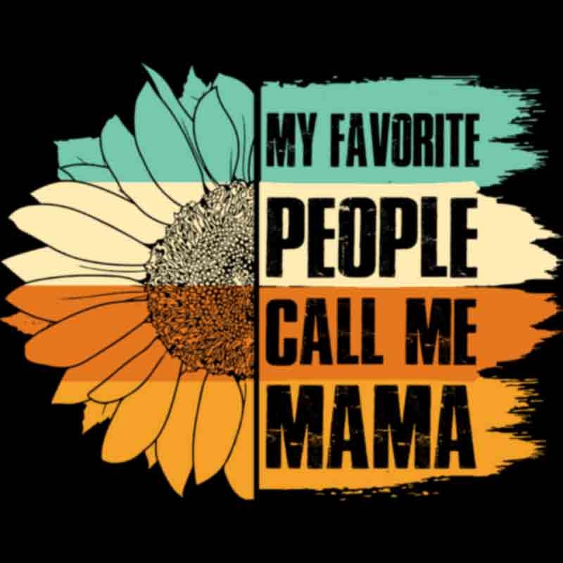 My Favorite People Call Me Mama (DTF Transfer)