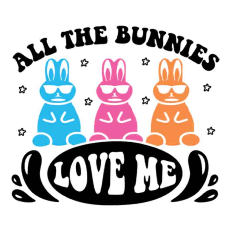 All The Bunnies Love Me - black (DTF Transfer)