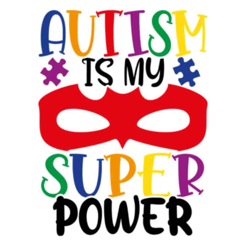 Autism Is My Super Power (DTF Transfer)