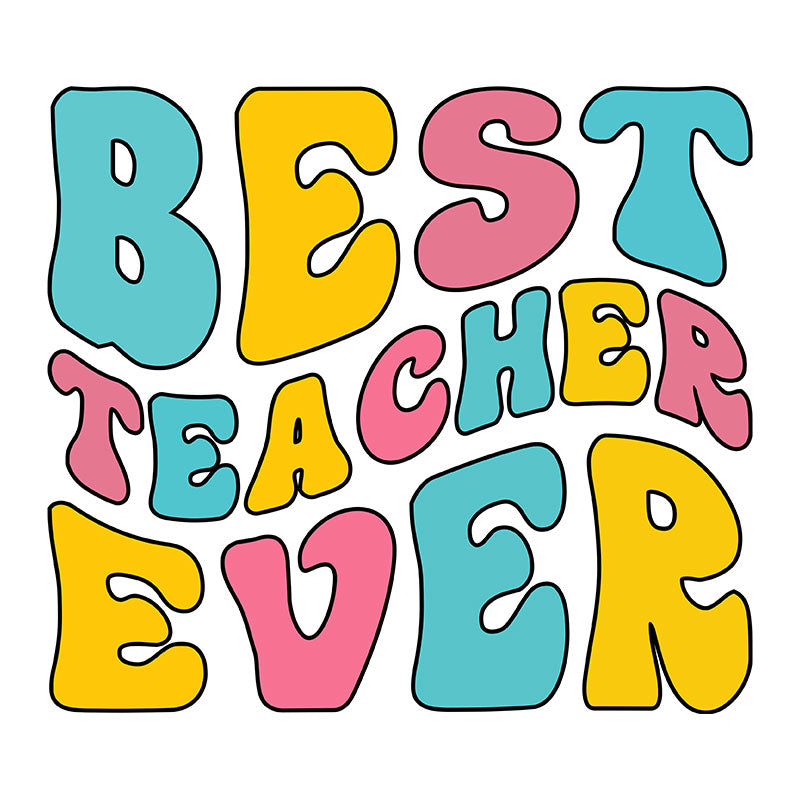 Best teacher ever (DTF Transfer)
