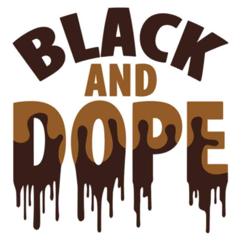 Black And Dope Drip (DTF Transfer)