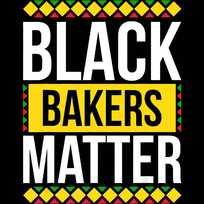 Black Bakers Matter (DTF Transfer)