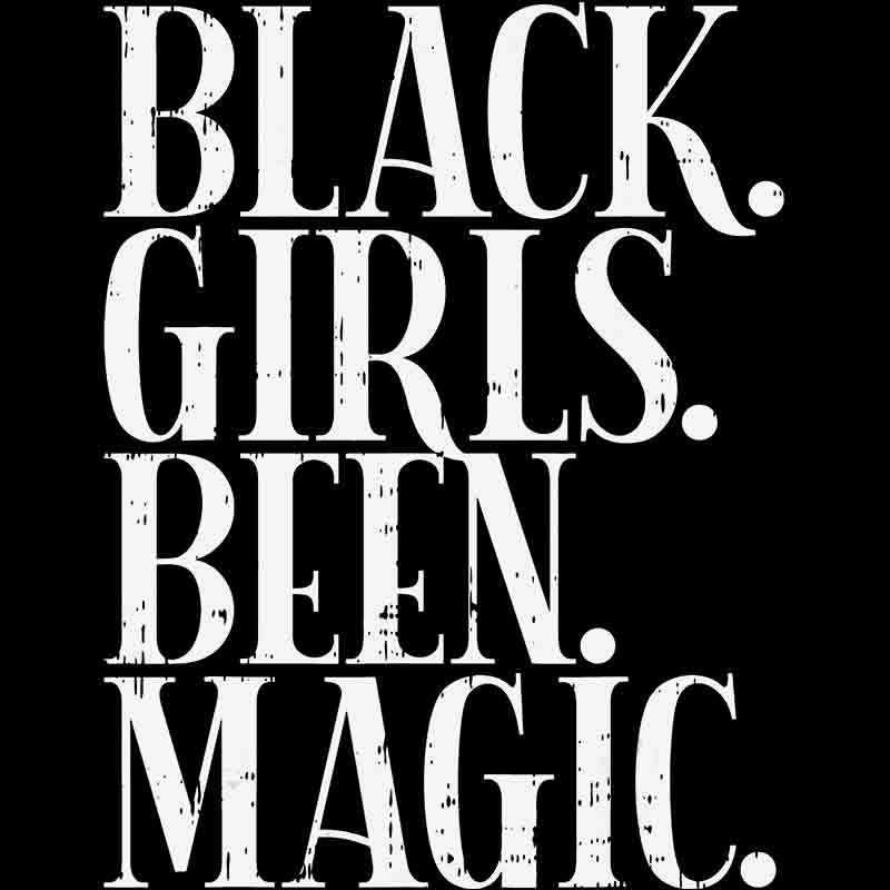 Black Girl Been Magic White (DTF Transfer)