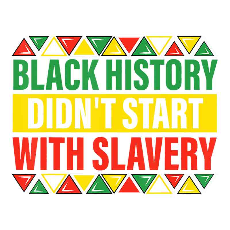 Black History Don't Start With Slavery Stripes (DTF Transfer)