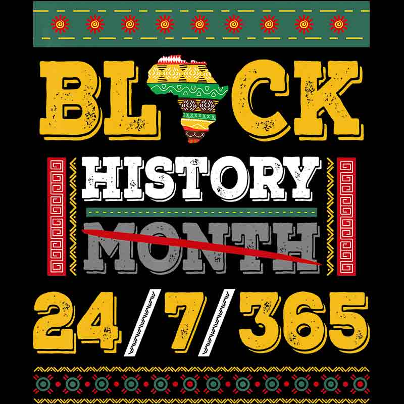 Black History Month 24/7/365 Patterns (DTF Transfer)