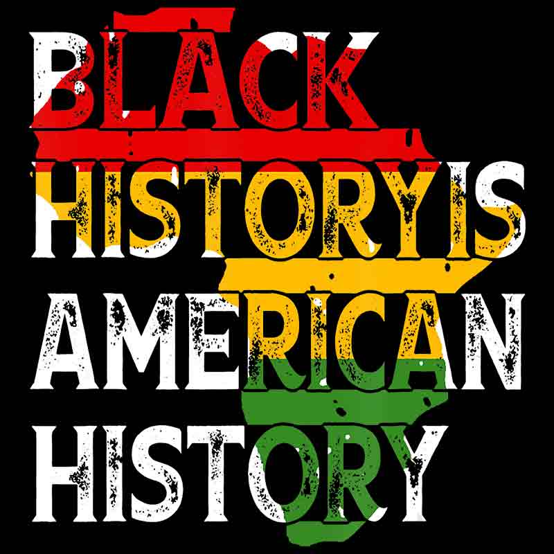 Black History Is American History #13 (DTF Transfer)