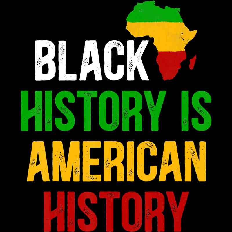 Black History Is American History #16 (DTF Transfer)
