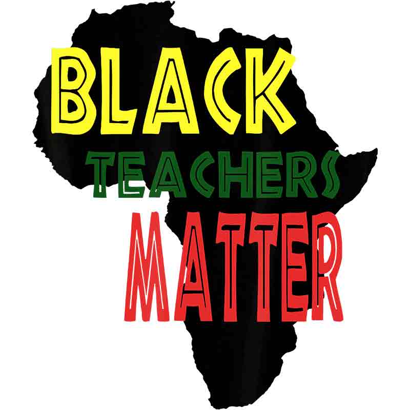 Black Teachers Matter (DTF Transfer)