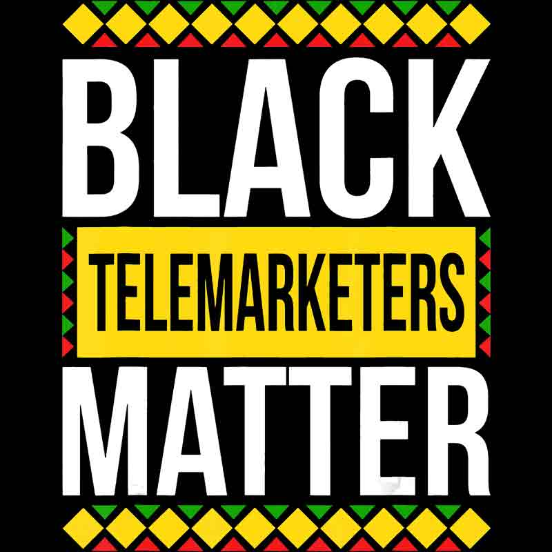 Black Telemarketers Matter (DTF Transfer)
