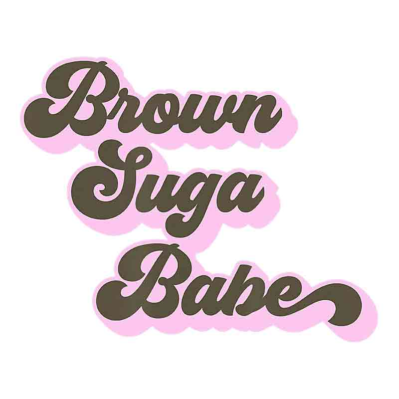 Brown Suga Babe (DTF Transfer)