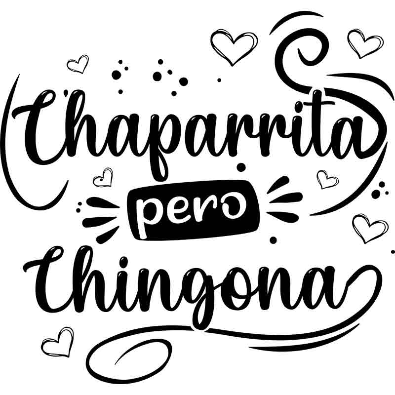 Chaparrita Pero Chingona (DTF Transfer)