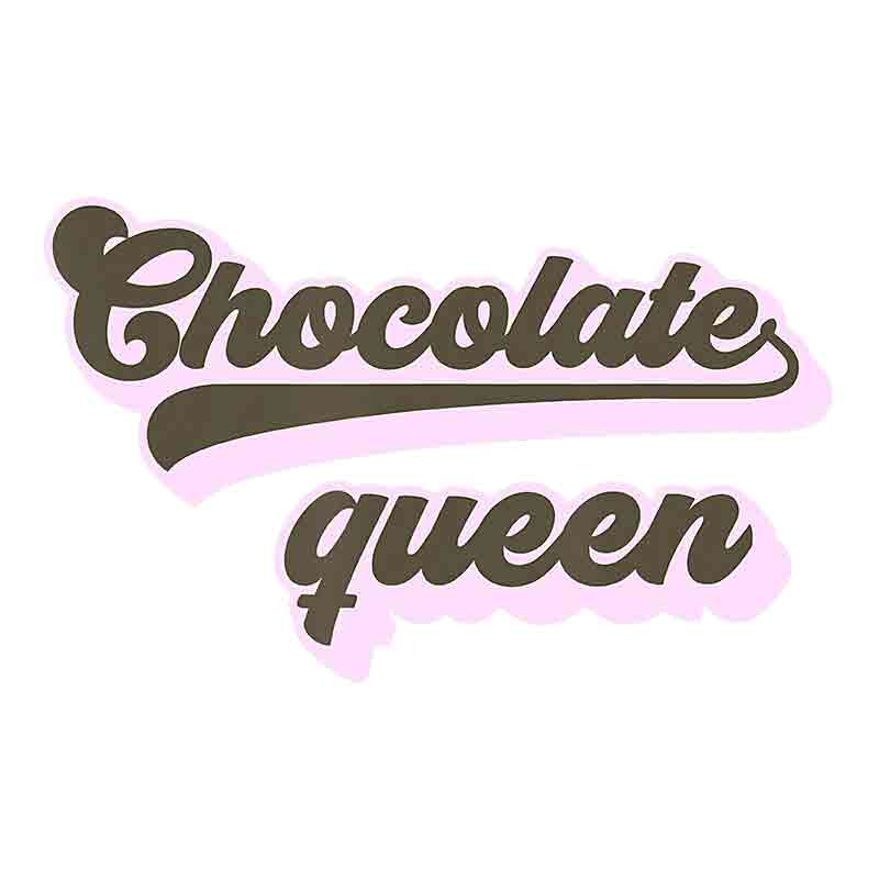 Chocolate Queen  (DTF Transfer)