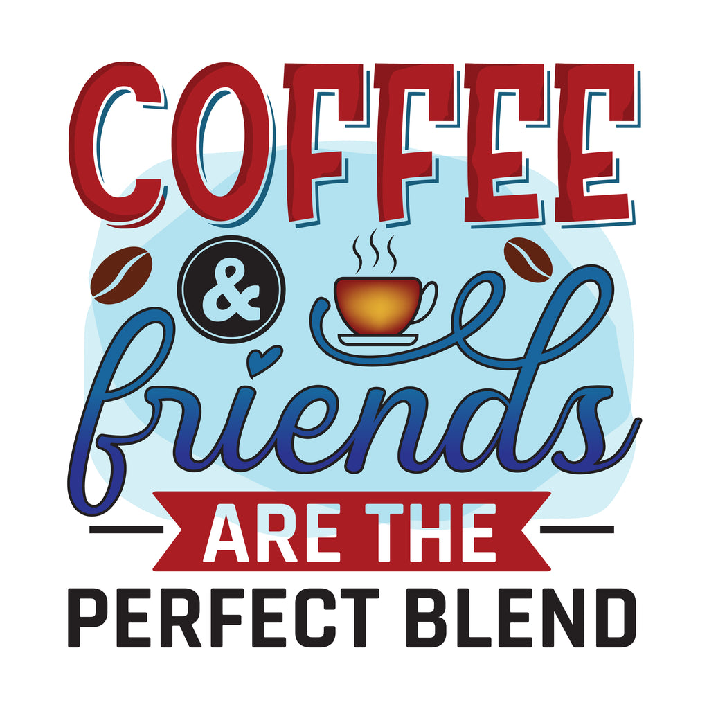 Coffee Friends Perfect Blend (2) (DTF Transfer)