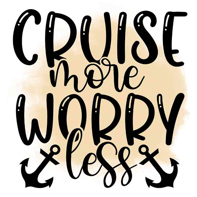 Cruise More Worry Less (DTF Transfer)