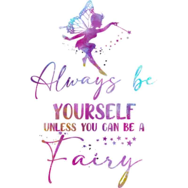 Fairy Always Be Yourself (DTF Transfer)